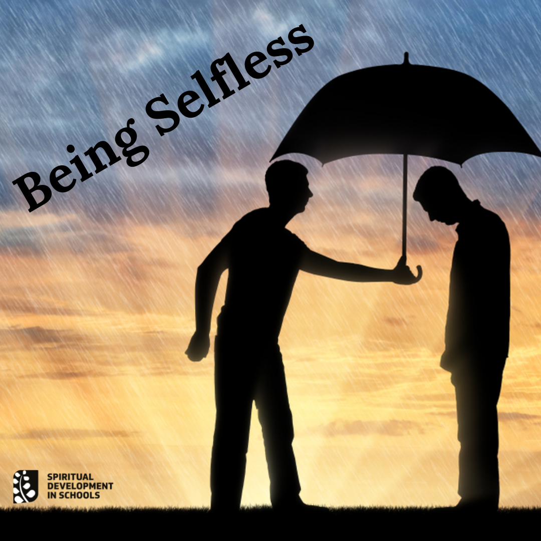 Being Selfless Spiritual Development In Schools Being Selfless Spiritual Development In Schools